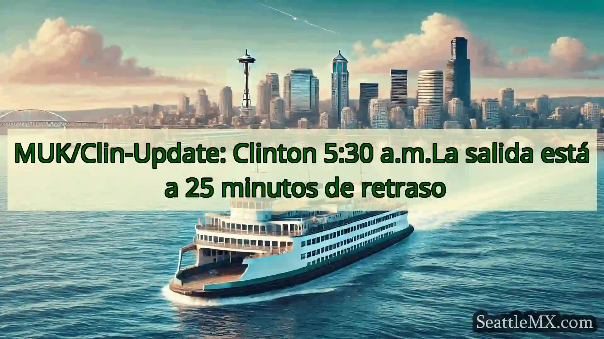 noticias del ferry de seattle MUK/Clin-Update: Clinton 5:30