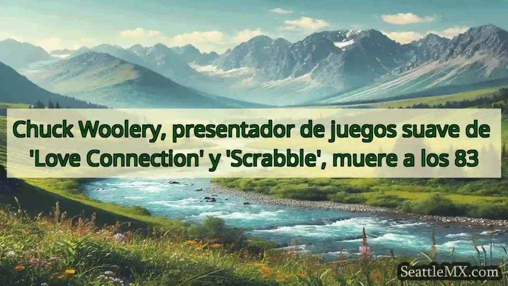 noticias de seattle Chuck Woolery, presentador de