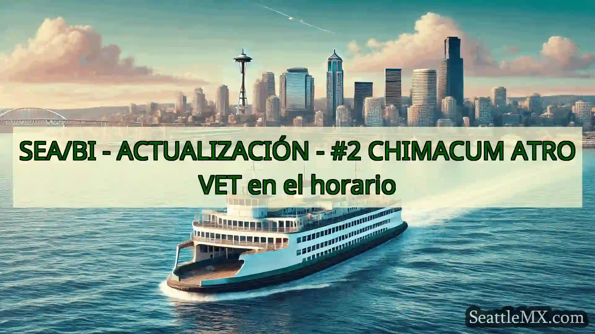 noticias del ferry de seattle SEA/BI - ACTUALIZACIÓN - #2