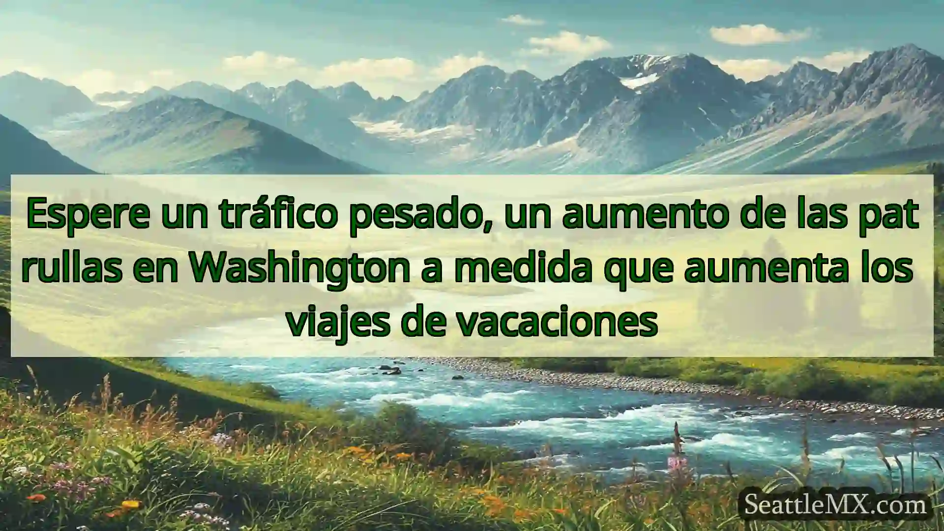 noticias de seattle Espere un tráfico pesado, un