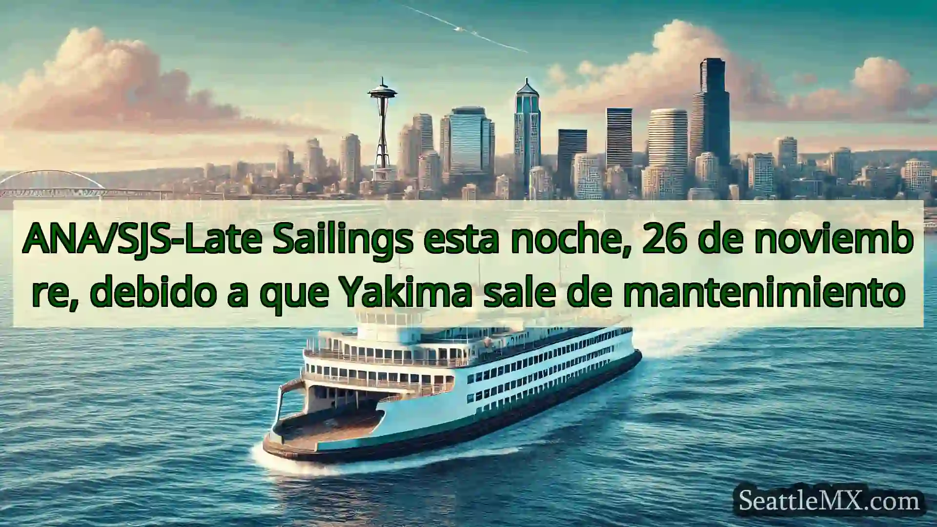noticias del ferry de seattle ANA/SJS-Late Sailings esta noche,