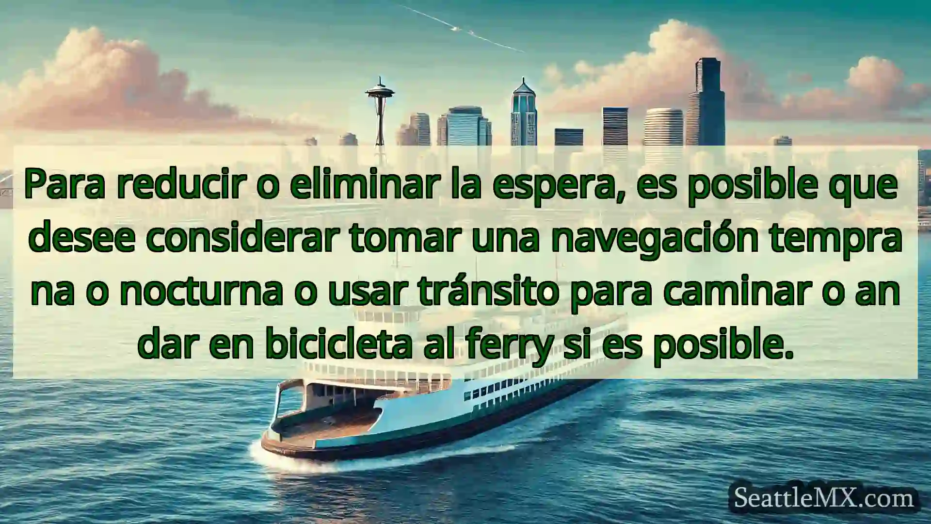 noticias del ferry de seattle Para reducir o eliminar la espera,
