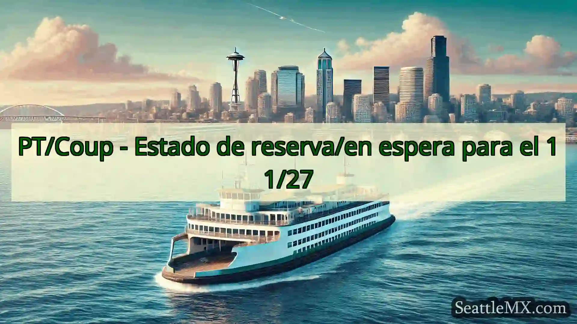 noticias del ferry de seattle PT/Coup - Estado de reserva/en