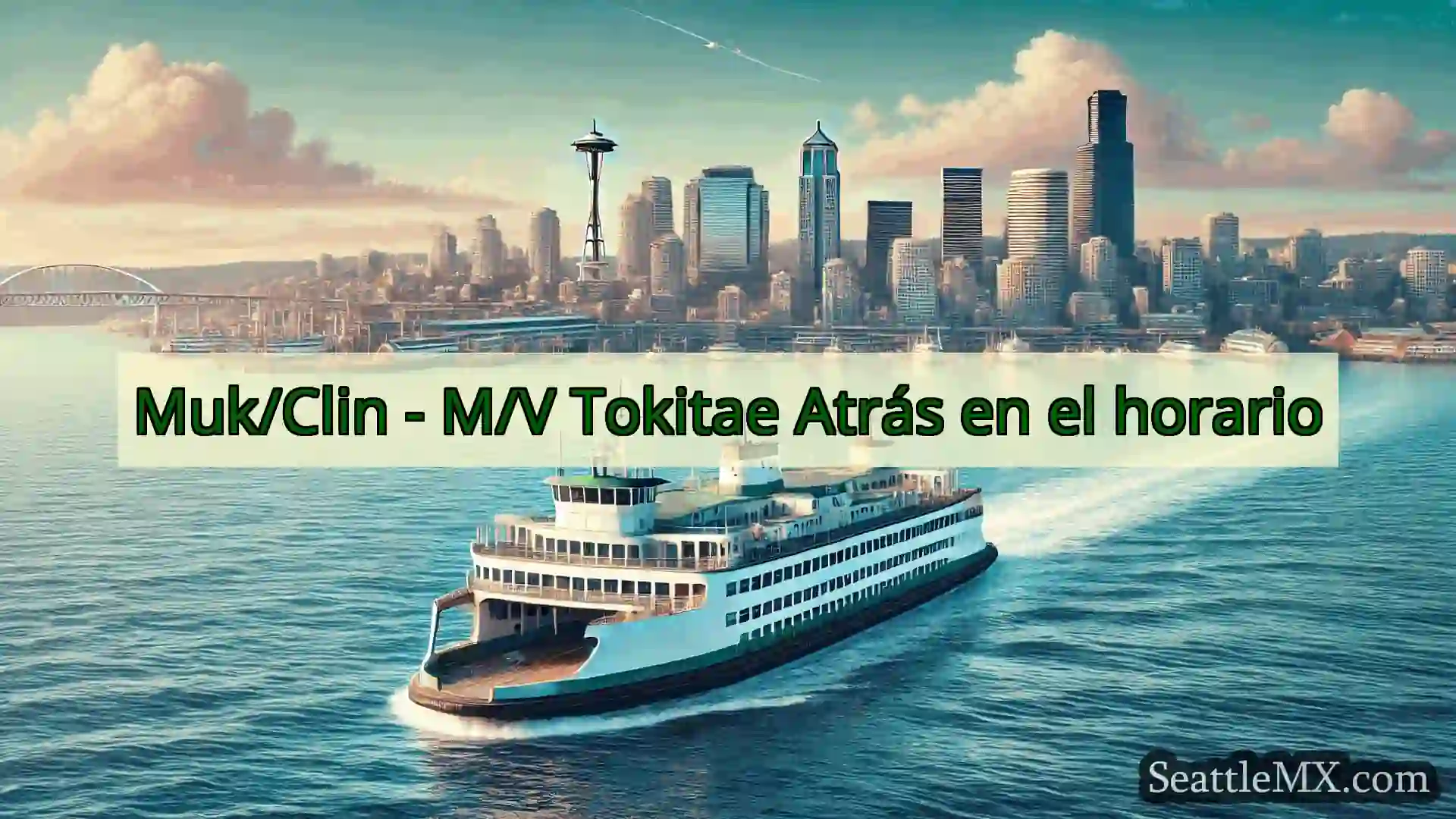 noticias del ferry de seattle Muk/Clin - M/V Tokitae Atrás en el