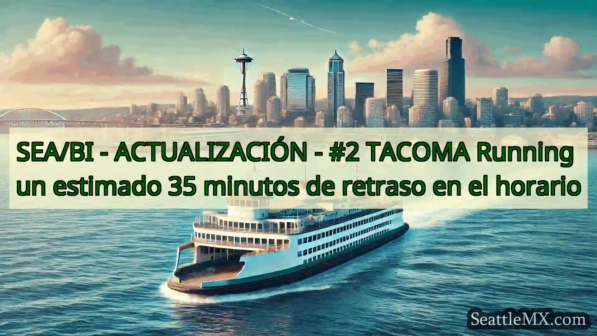 noticias del ferry de seattle SEA/BI - ACTUALIZACIÓN - #2 TACOMA