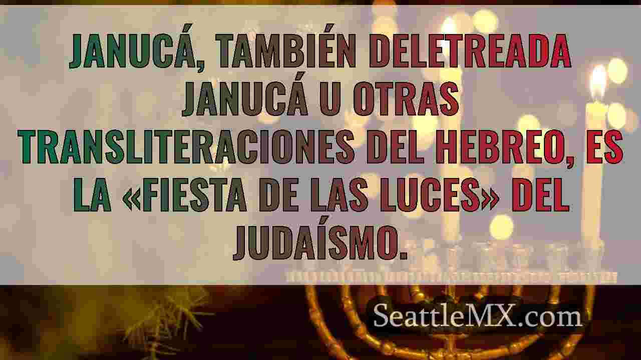 Lo que hay que saber sobre Hanukkah y