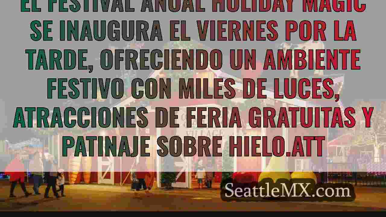 El festival Holiday Magic se inaugura