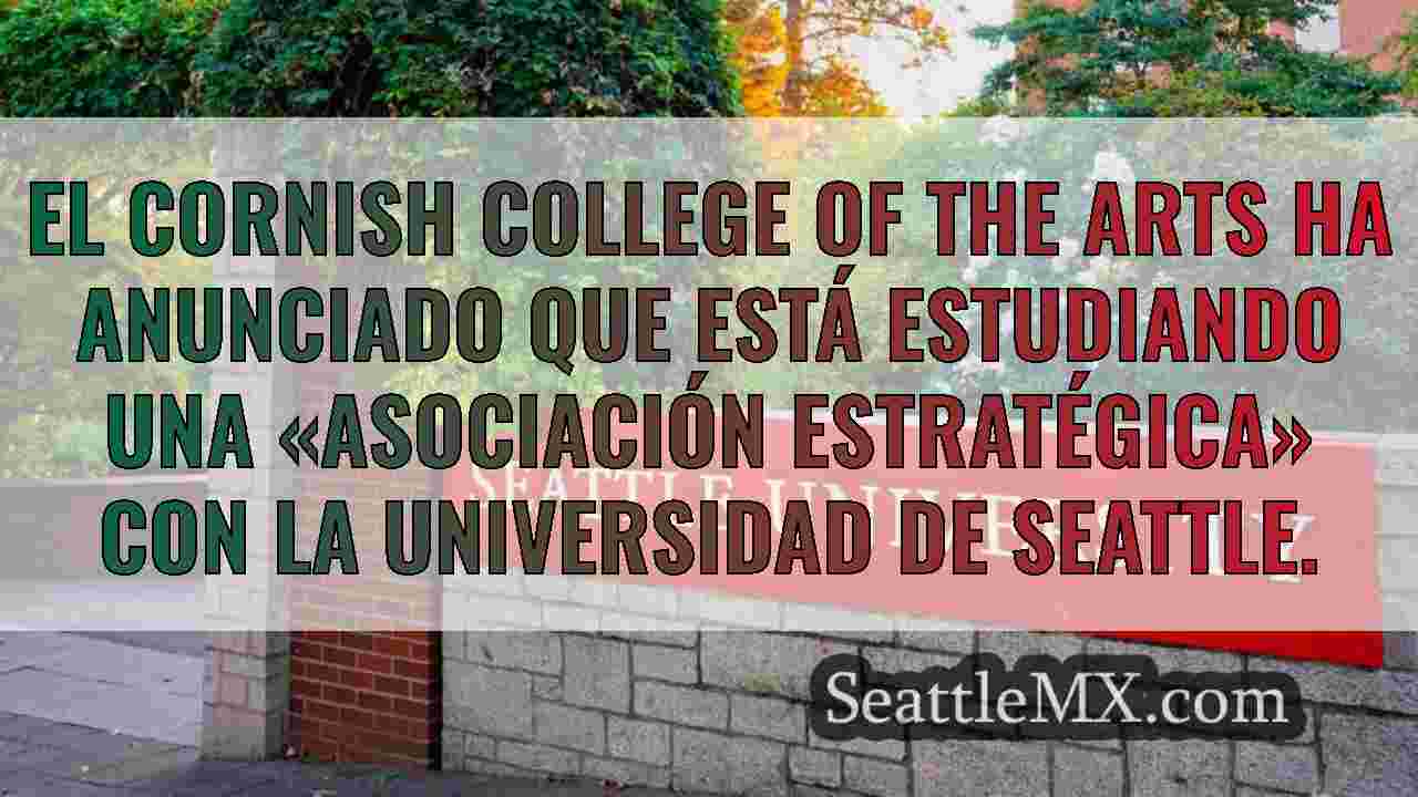 El Cornish College y la Universidad de