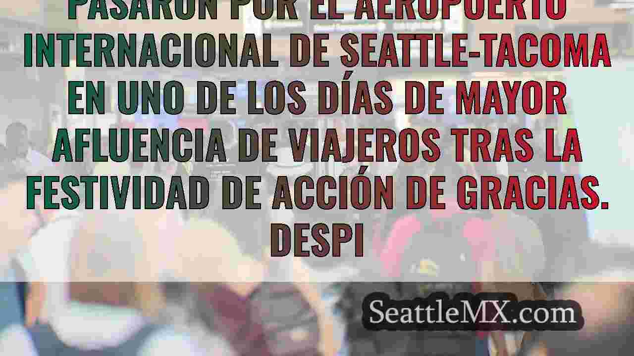 El aeropuerto Sea-Tac vive una jornada