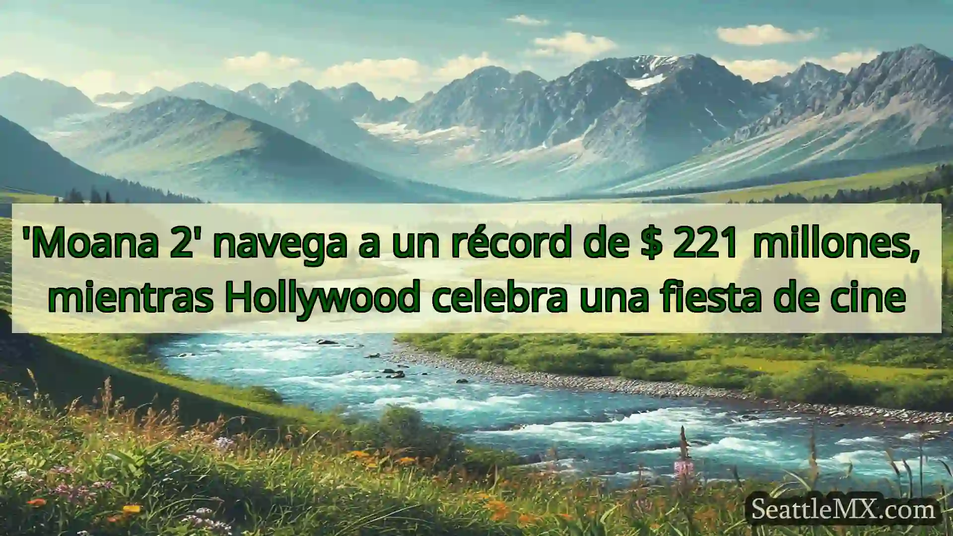 noticias de seattle 'Moana 2' navega a un récord de $