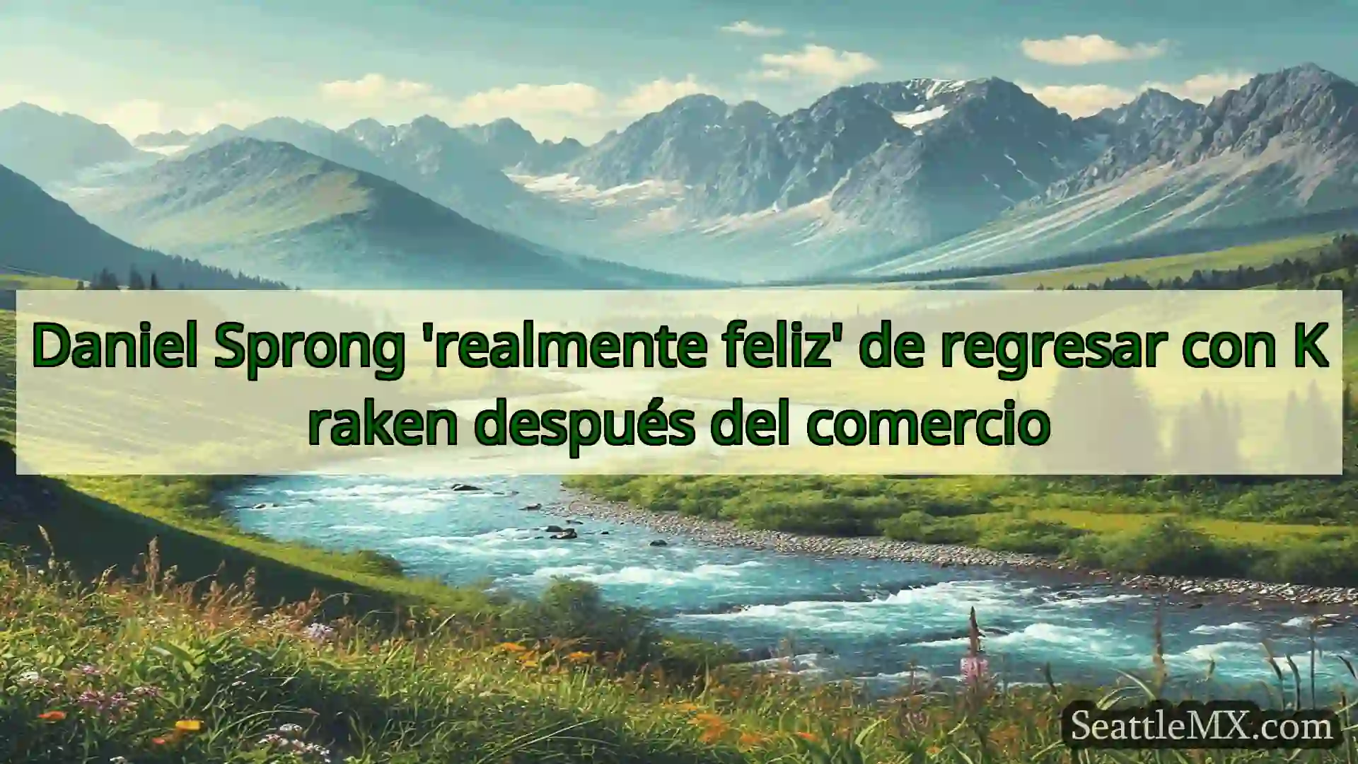 noticias de seattle Daniel Sprong 'realmente feliz' de