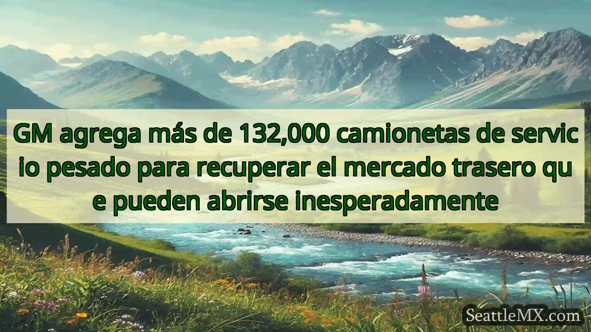 noticias de seattle GM agrega más de 132,000