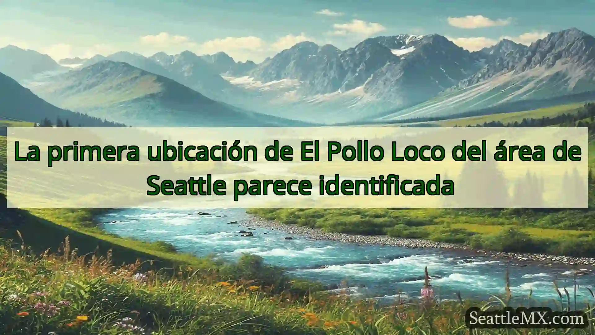 noticias de seattle La primera ubicación de El Pollo