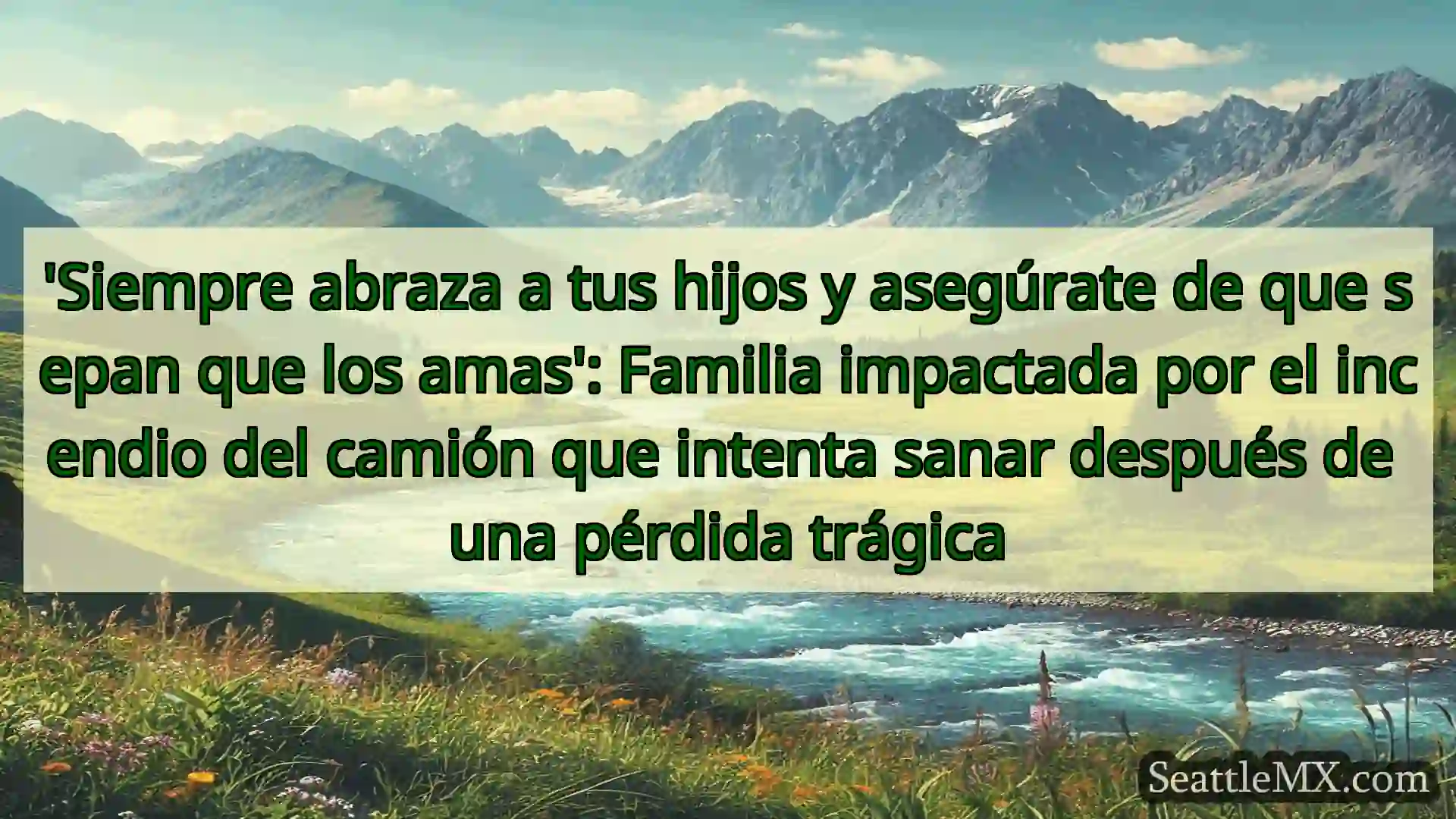 noticias de seattle 'Siempre abraza a tus hijos y