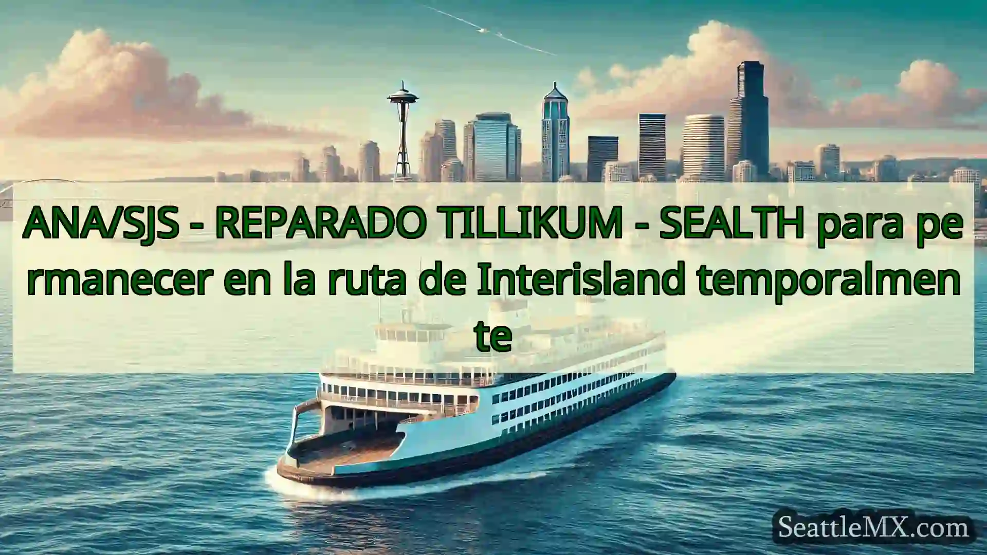 noticias del ferry de seattle ANA/SJS - REPARADO TILLIKUM -