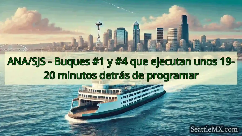 noticias del ferry de seattle ANA/SJS - Buques #1 y #4 que