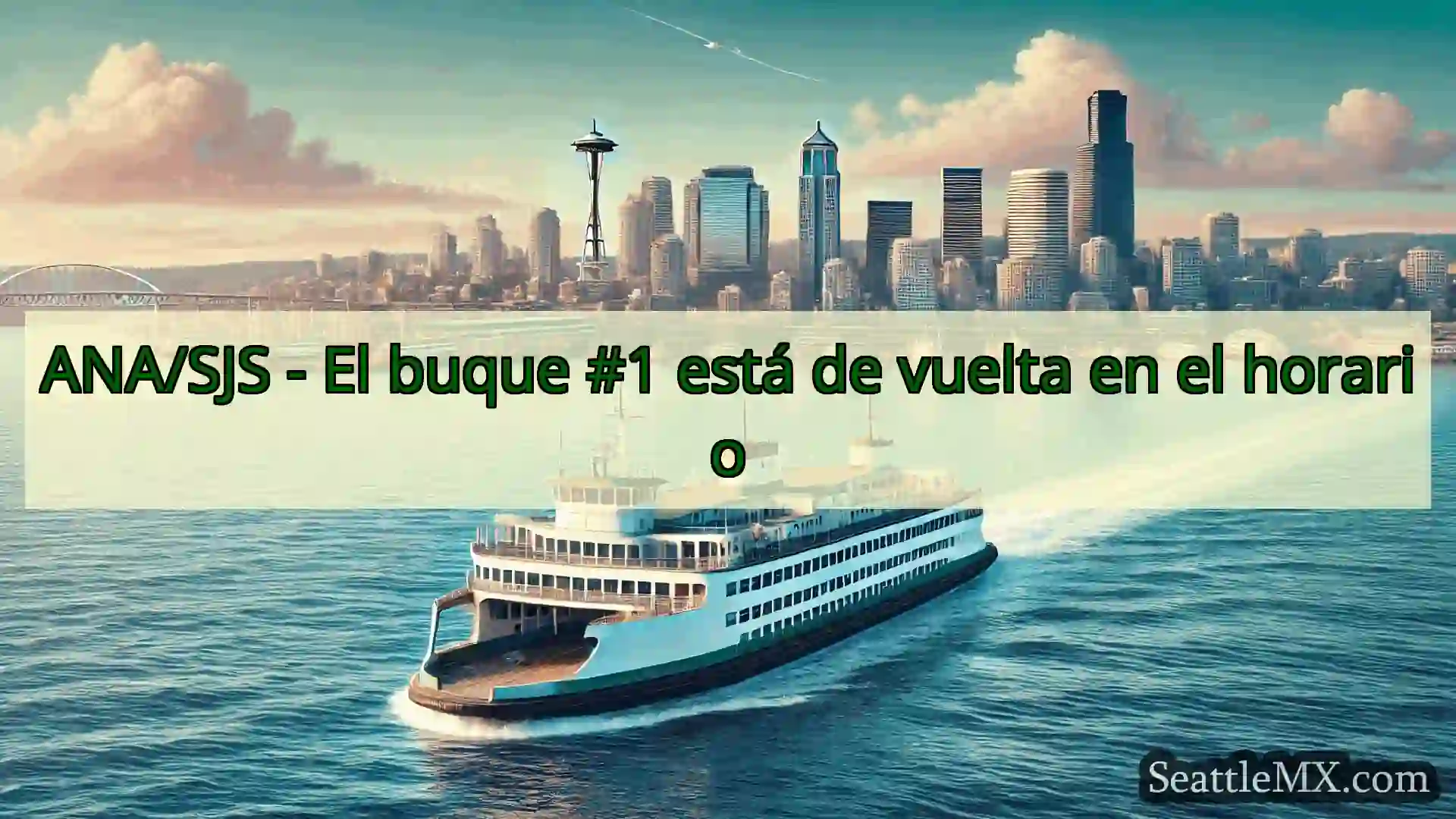 noticias del ferry de seattle ANA/SJS - El buque #1 está de