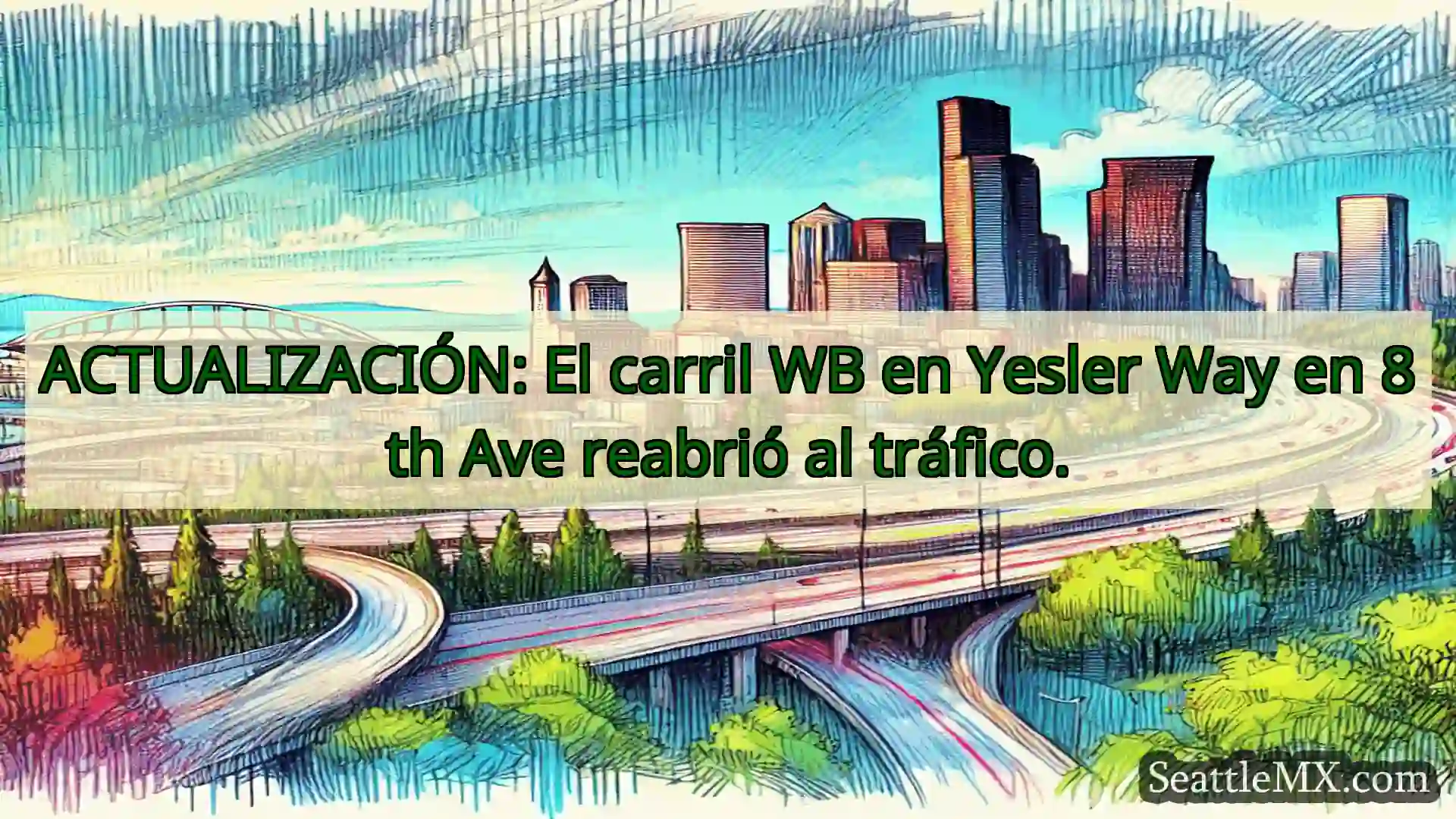 Noticias de transporte de Seattle ACTUALIZACIÓN: El carril WB en