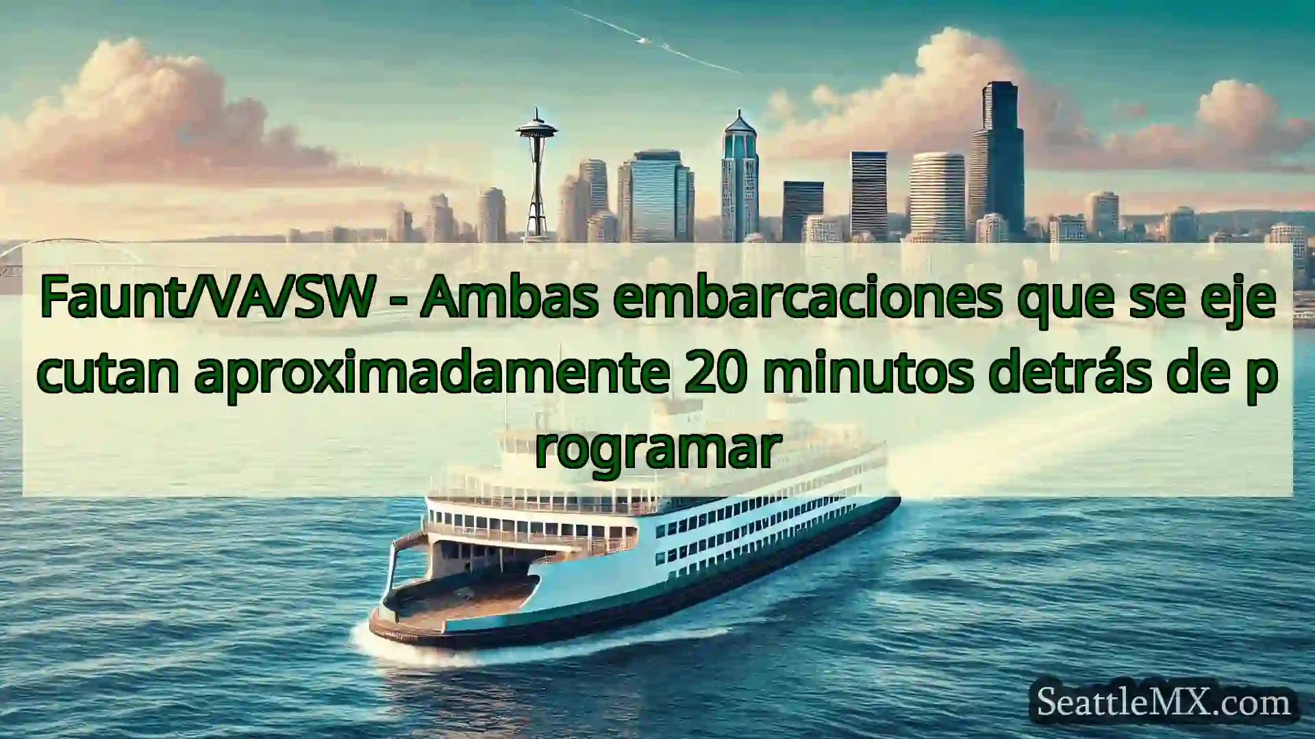 noticias del ferry de seattle Faunt/VA/SW - Ambas embarcaciones