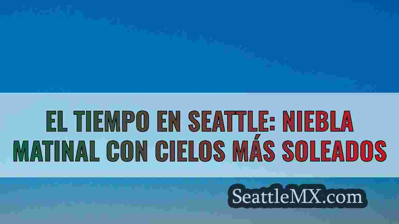 El tiempo en Seattle: Niebla por la