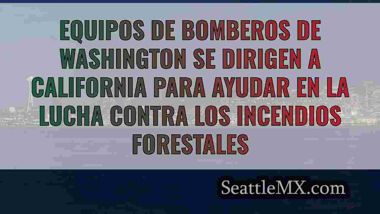 Los bomberos de Washington viajan a