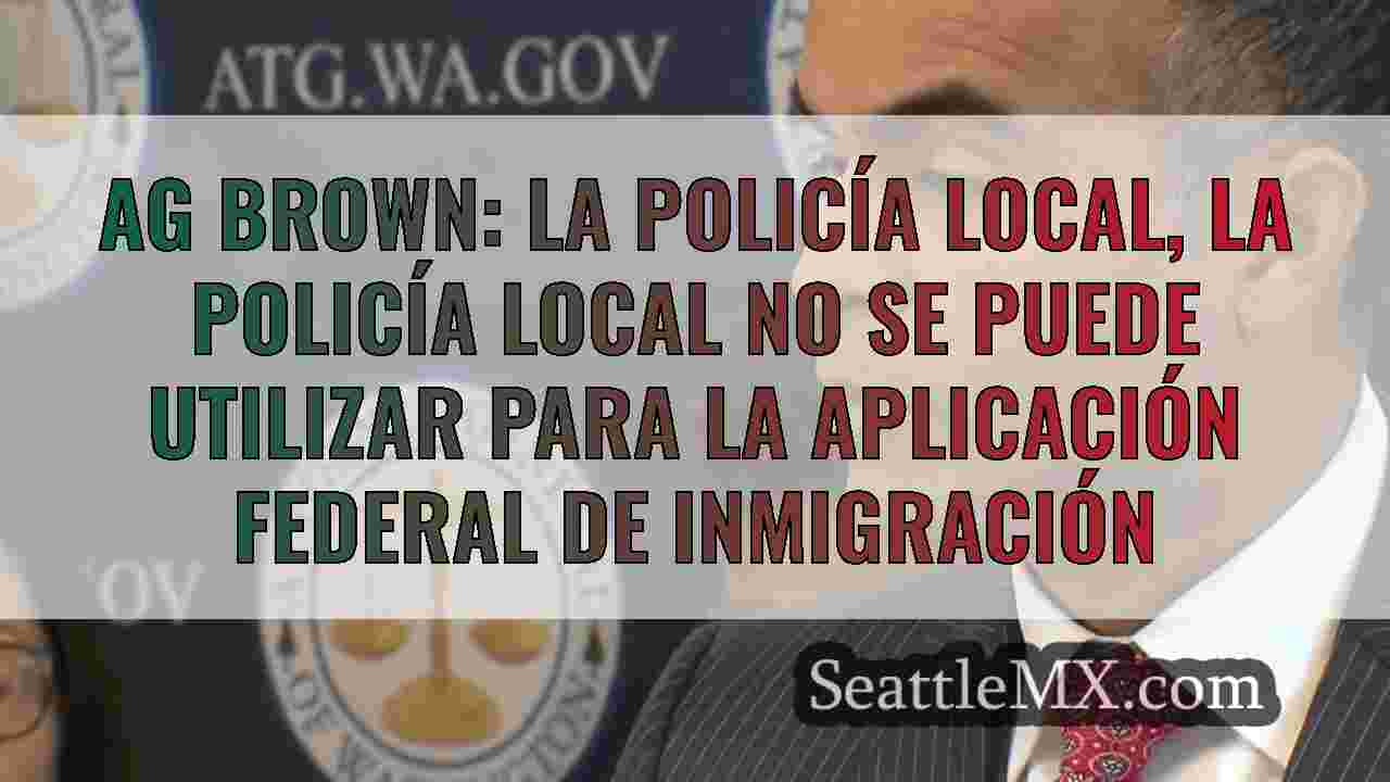 AG BROWN: La policía local, la policía