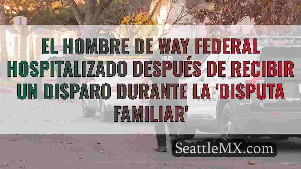 El hombre de Way Federal hospitalizado