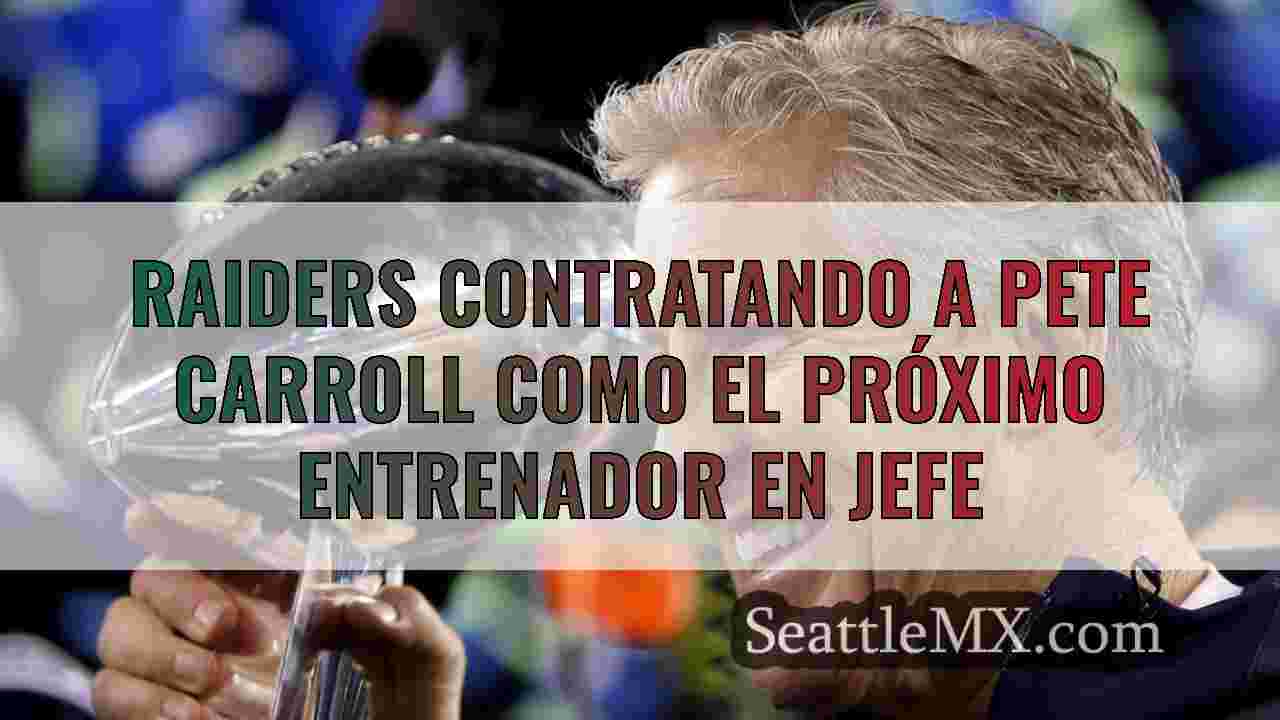 Raiders contratando a Pete Carroll como