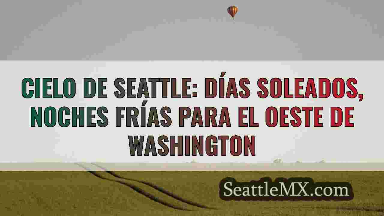 Cielo de Seattle: días soleados, noches