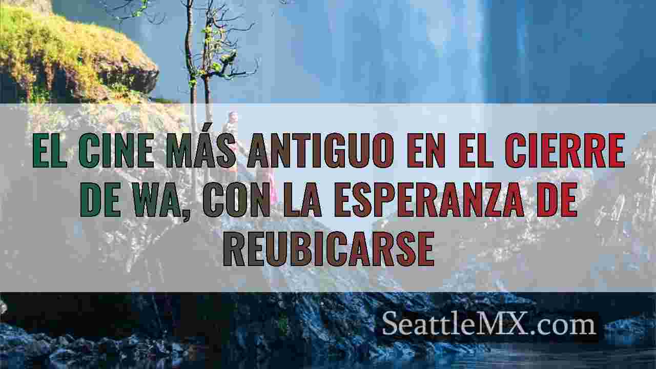 El cine más antiguo en el cierre de WA,