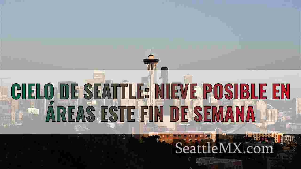 Cielo de Seattle: Nieve posible en