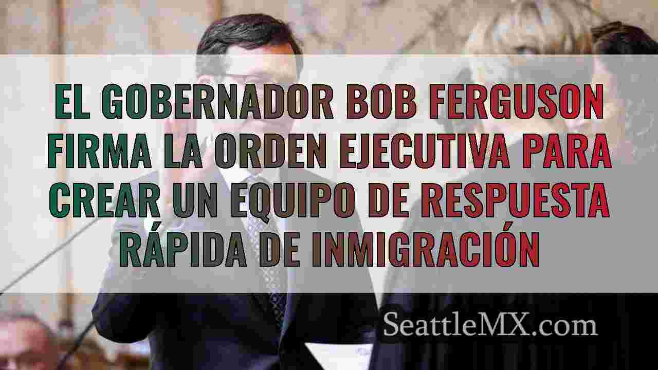 El gobernador Bob Ferguson firma la