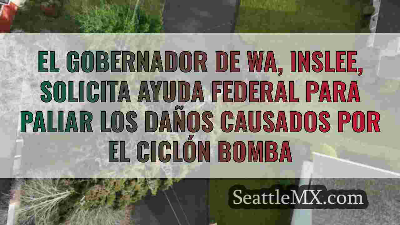 El gobernador de WA, Inslee, solicita