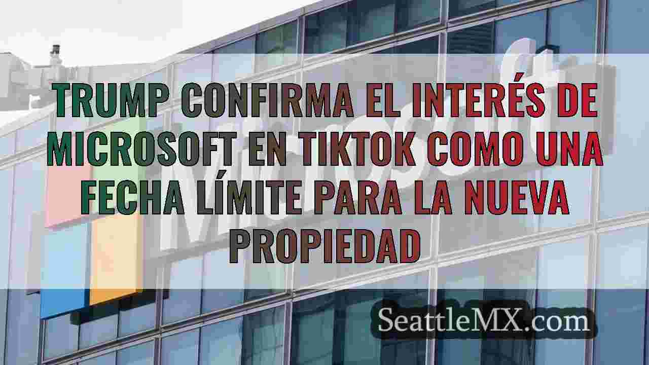 Trump confirma el interés de Microsoft