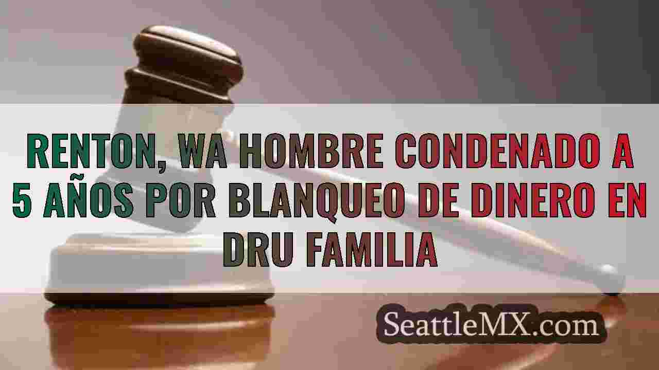 Renton, WA hombre condenado a 5 años
