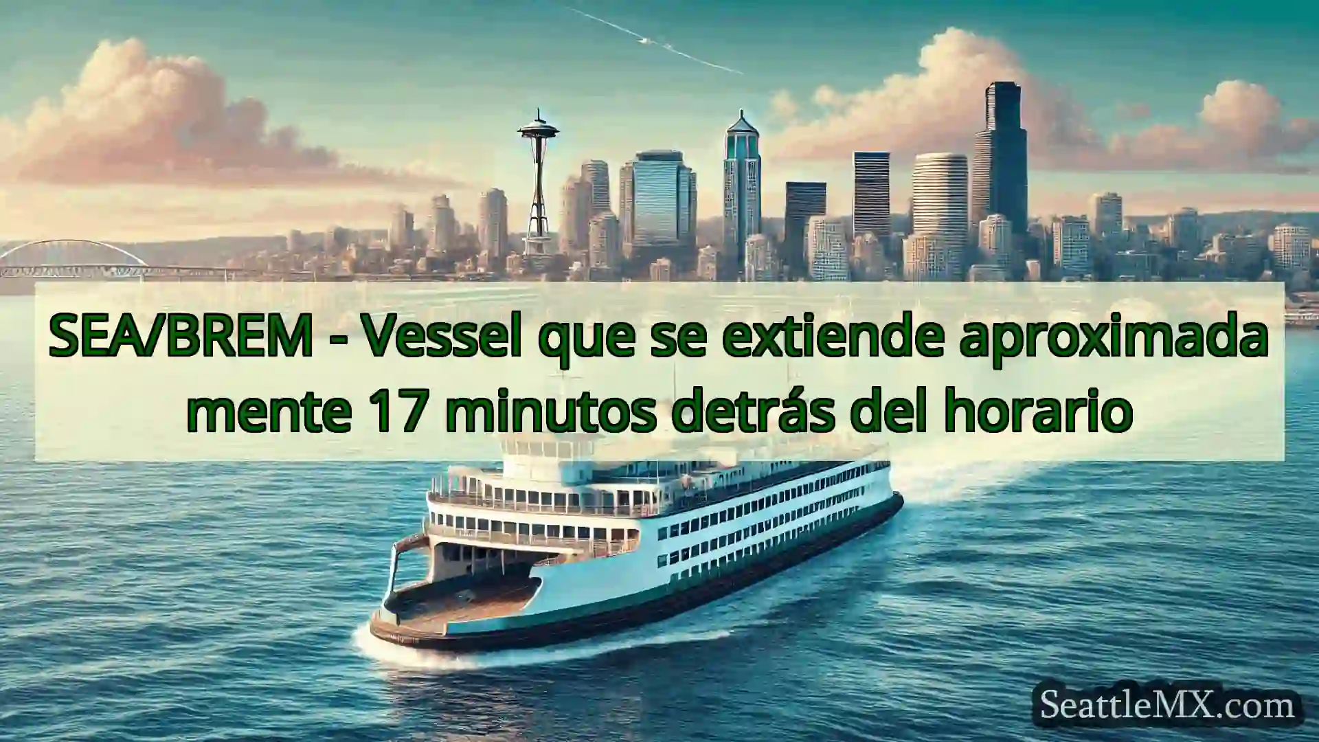 noticias del ferry de seattle SEA/BREM - Vessel que se extiende