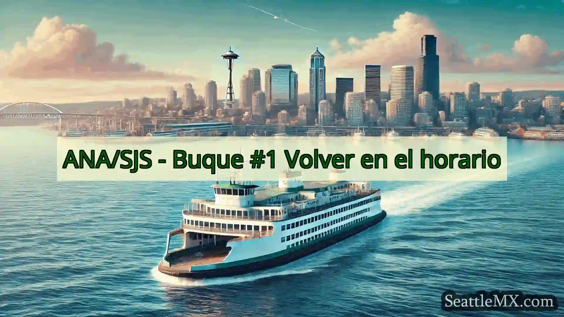 noticias del ferry de seattle ANA/SJS - Buque #1 Volver en el