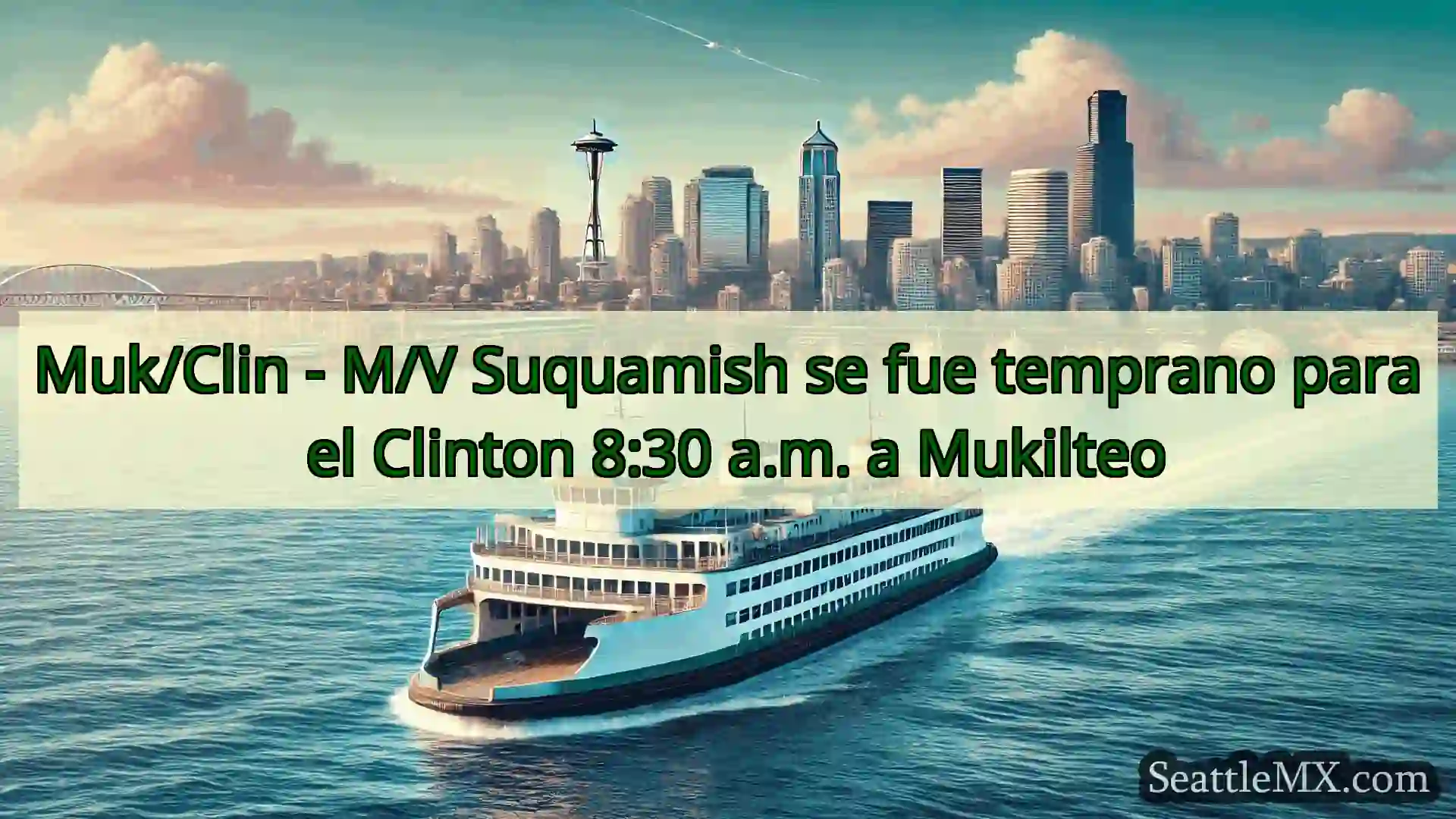 noticias del ferry de seattle Muk/Clin - M/V Suquamish se fue