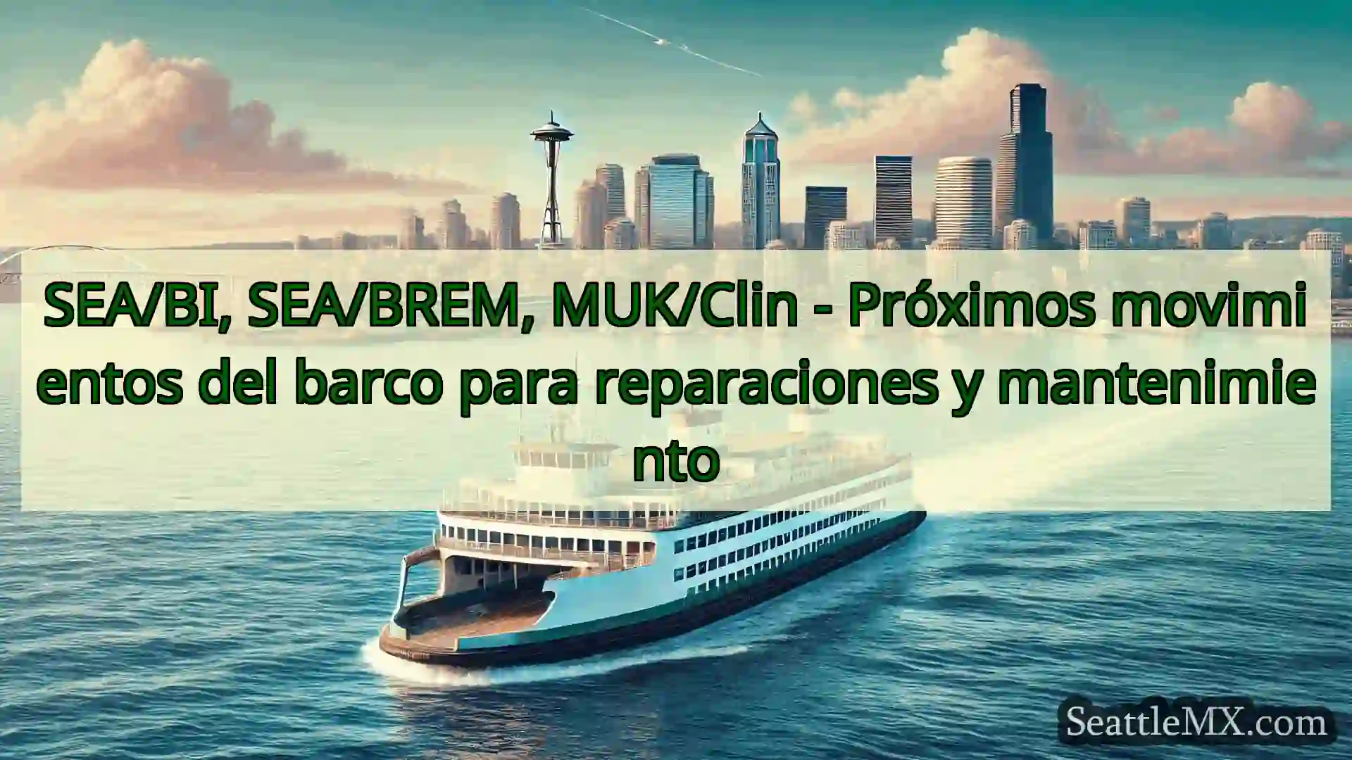 noticias del ferry de seattle SEA/BI, SEA/BREM, MUK/Clin -