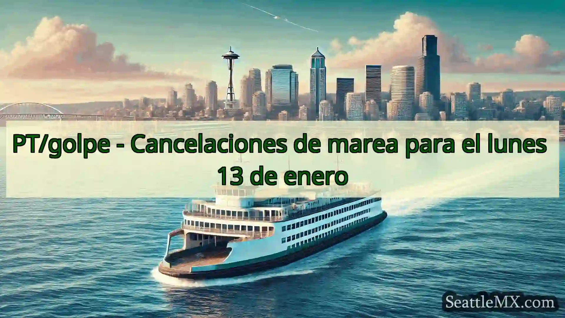 noticias del ferry de seattle PT/golpe - Cancelaciones de marea
