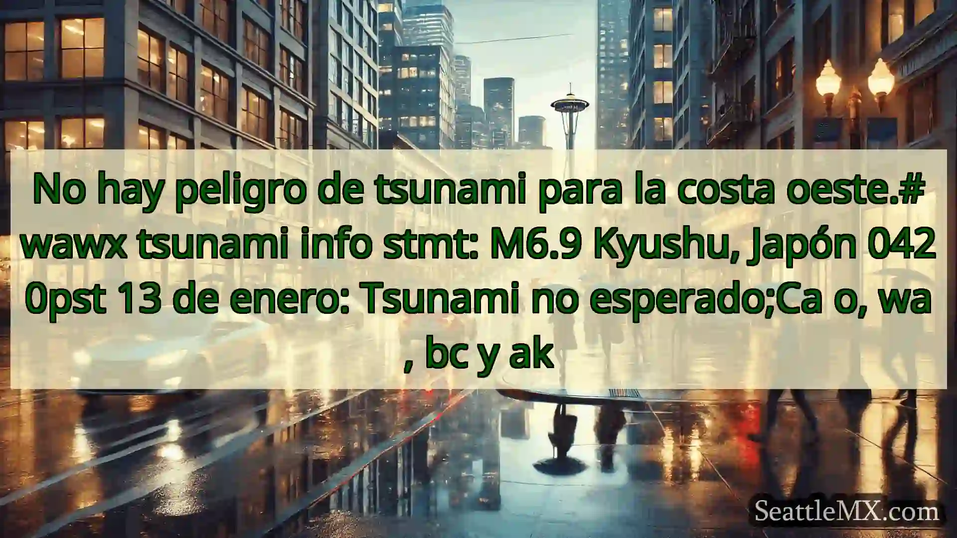 noticias del tiempo en seattle No hay peligro de tsunami para la