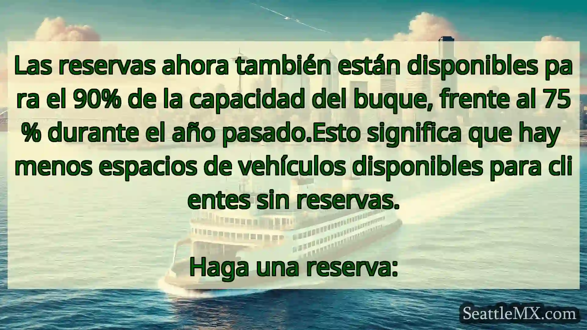 noticias del ferry de seattle Las reservas ahora también están