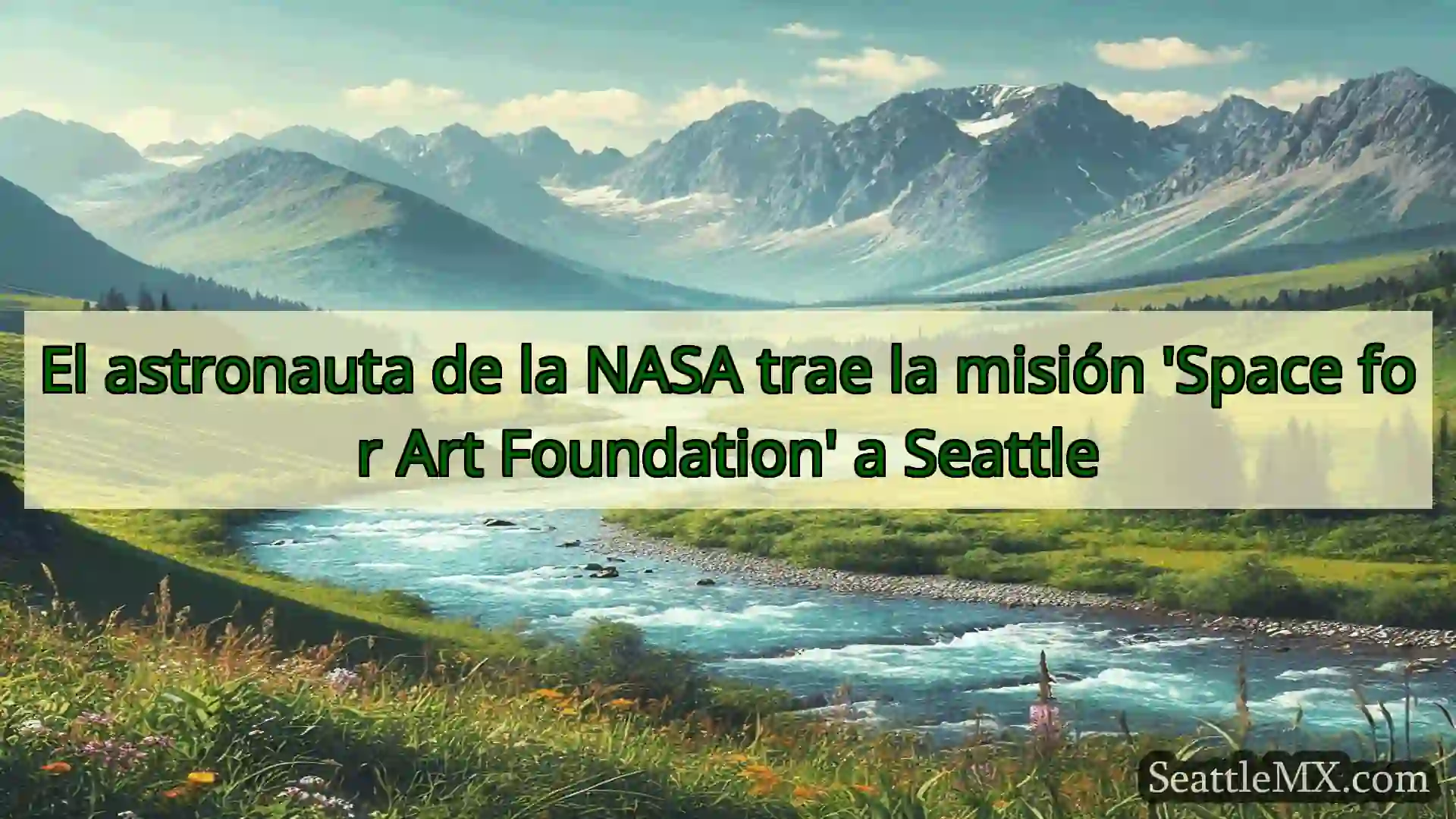 noticias de seattle El astronauta de la NASA trae la