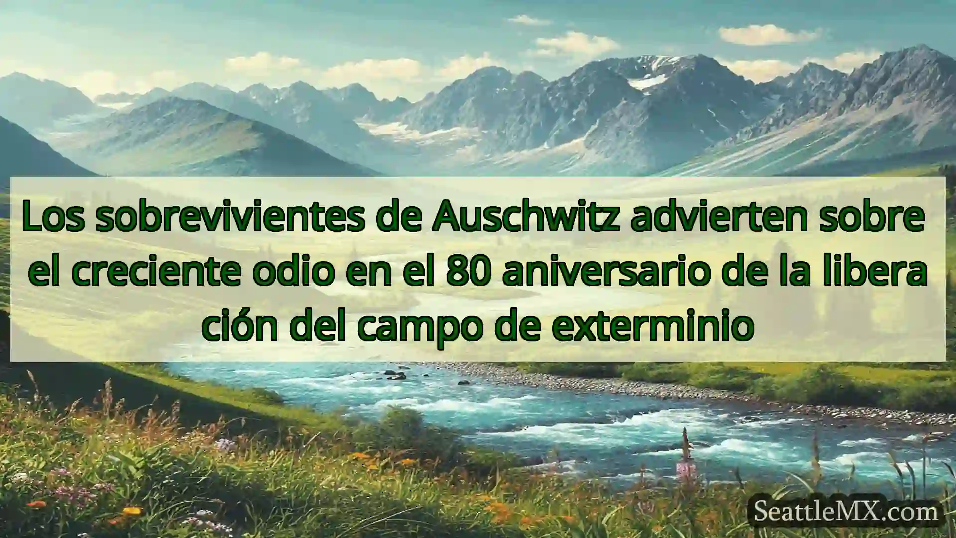 noticias de seattle Los sobrevivientes de Auschwitz