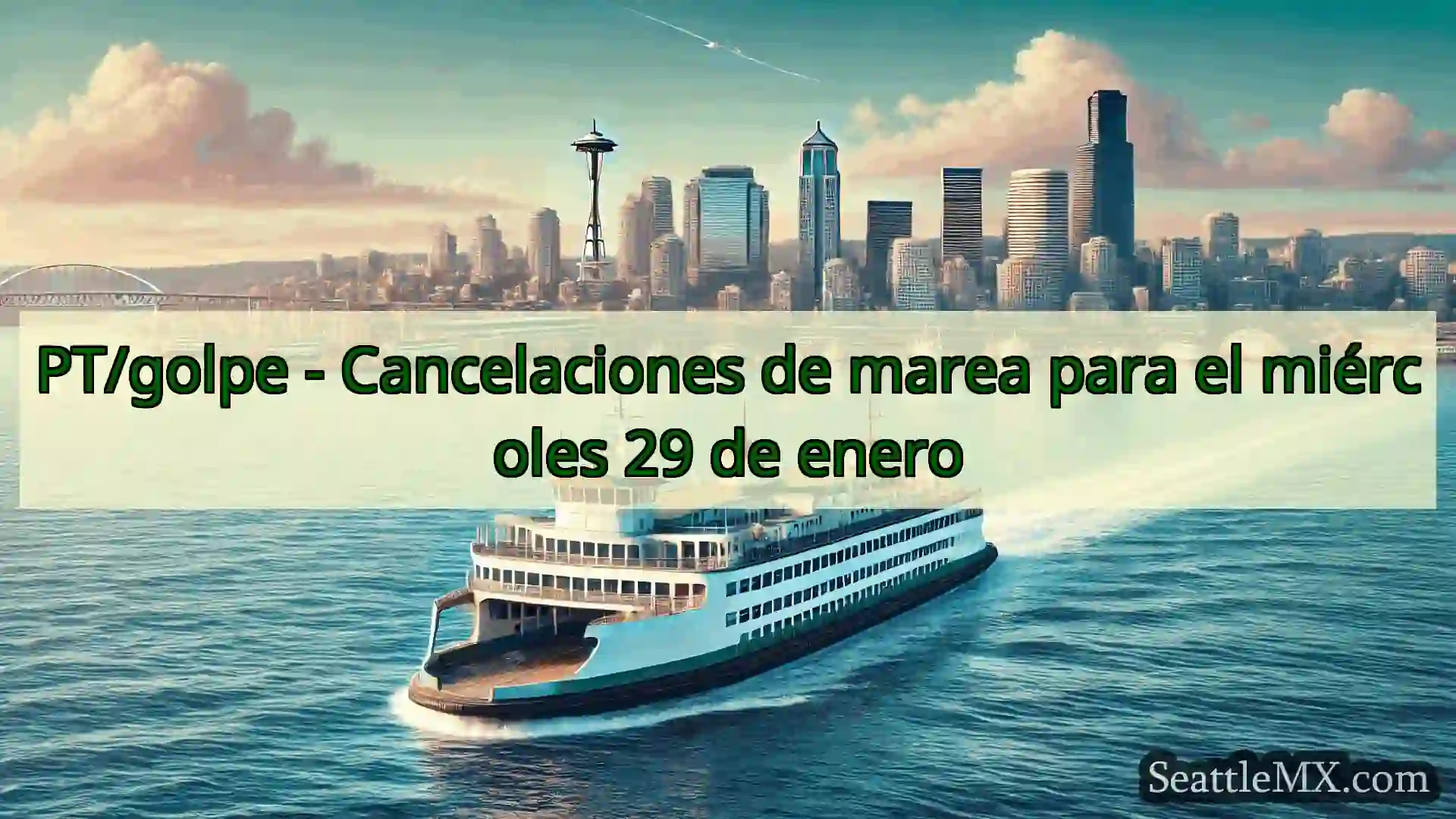 noticias del ferry de seattle PT/golpe - Cancelaciones de marea