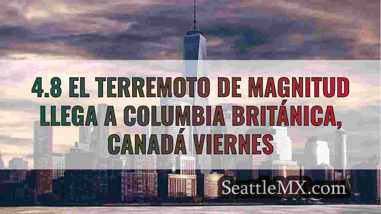 4.8 El terremoto de magnitud llega a