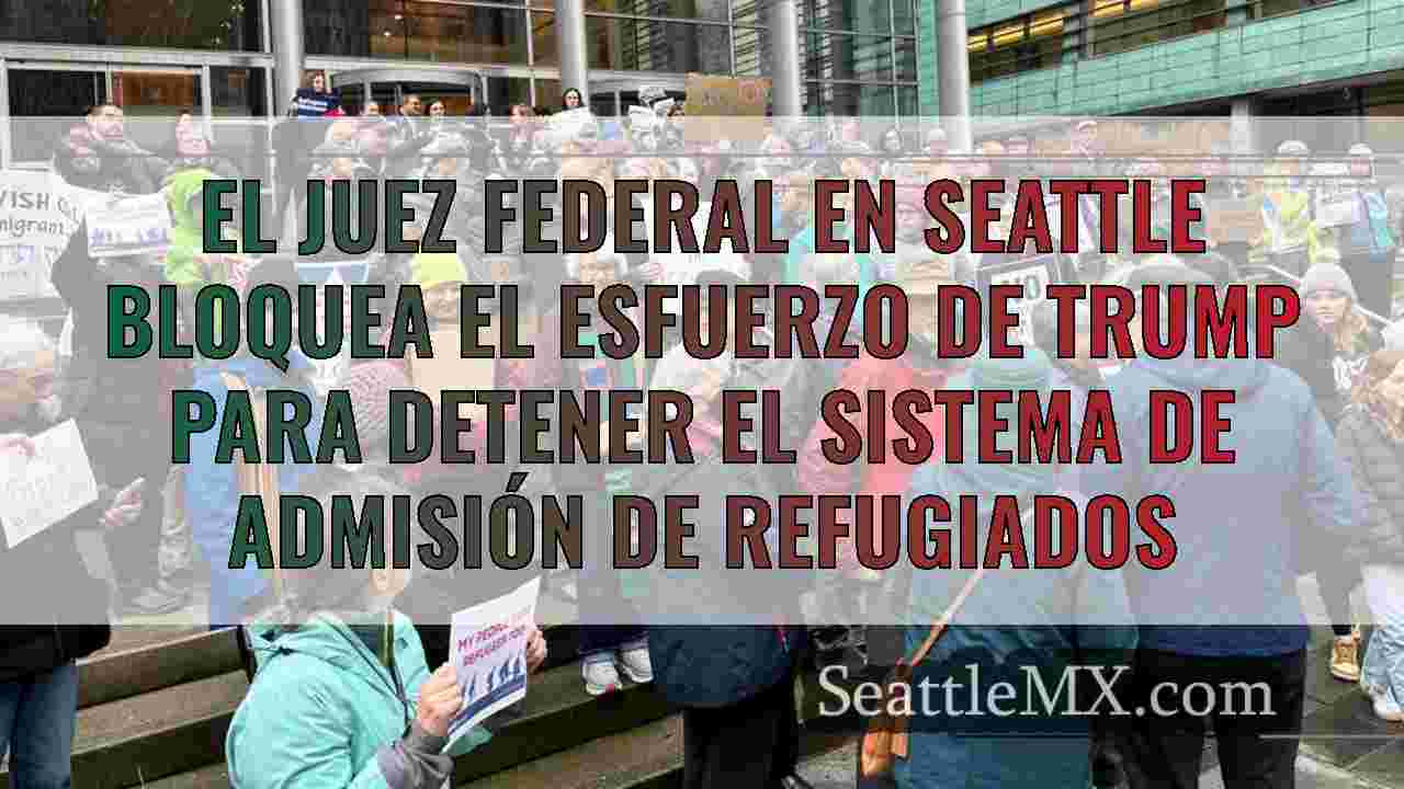 El juez federal en Seattle bloquea el esfuerzo de
