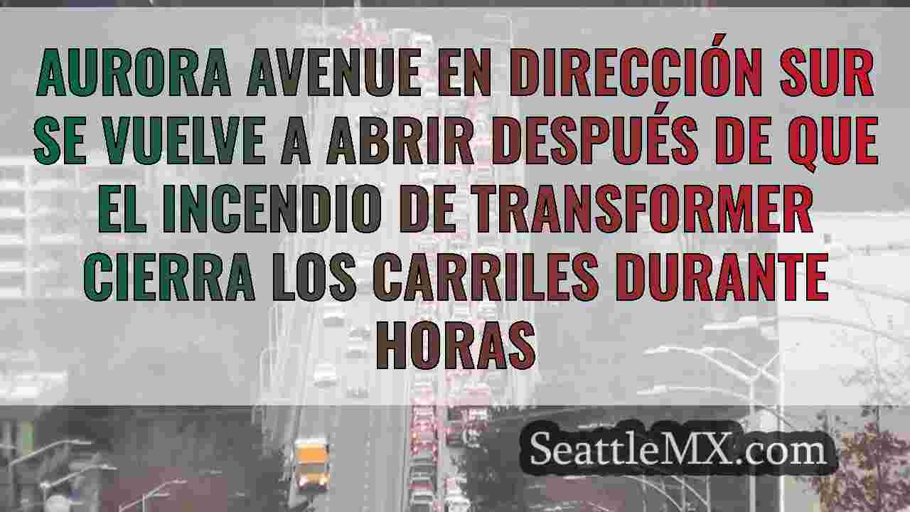 Aurora Avenue en dirección sur se vuelve a abrir