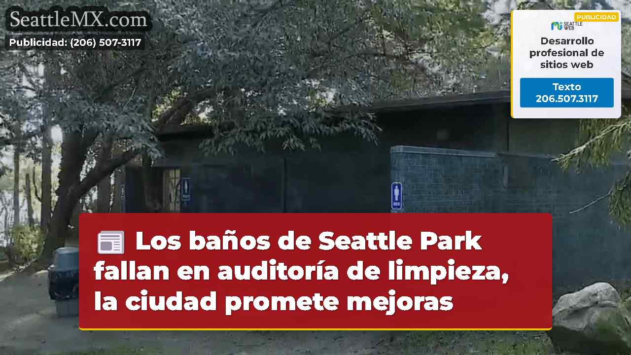 Los baños de Seattle Park fallan en auditoría de