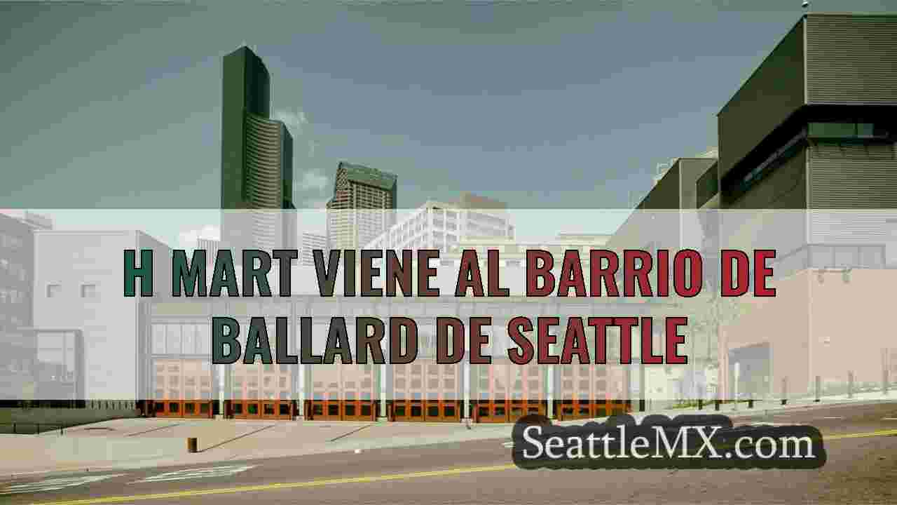 H Mart viene al barrio de Ballard de Seattle